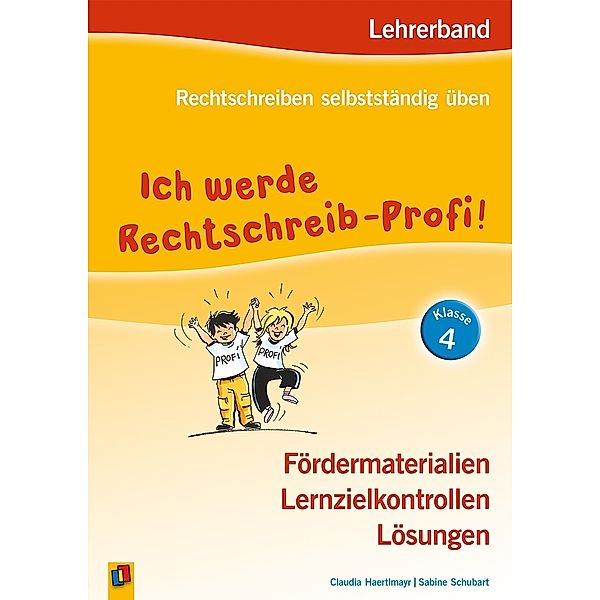 Rechtschreiben selbstständig üben / Ich werde Rechtschreib-Profi! - Klasse 4, Claudia Haertlmayr, Sabine Schubart