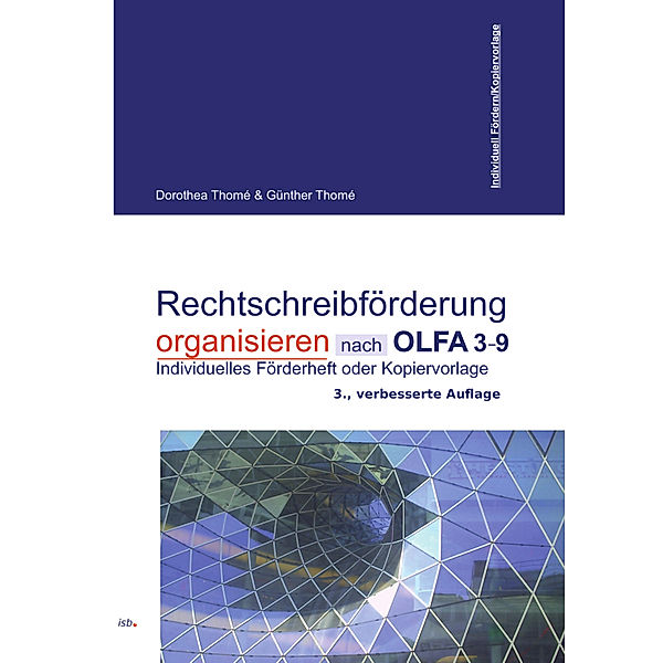 Rechtschreibförderung organisieren nach OLFA 3-9 (Oldenburger Fehleranalyse, für die Klassen 3-9), Dorothea Thomé, Günther Thomé