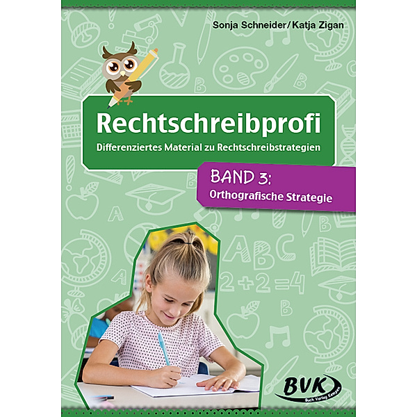 Rechtschreibprofi: Differenziertes Material zu Rechtschreibstrategien, Sonja Schneider, Katja Zigan