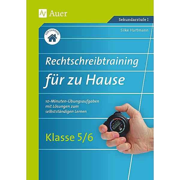 Rechtschreibtraining für jeden Tag Sekundarstufe / Rechtschreibtraining für zu Hause, Klasse 5/6, Stefan Schäfer