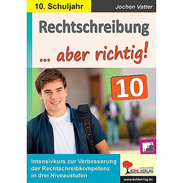 Rechtschreibung ... aber richtig! / Klasse 10, Jochen Vatter