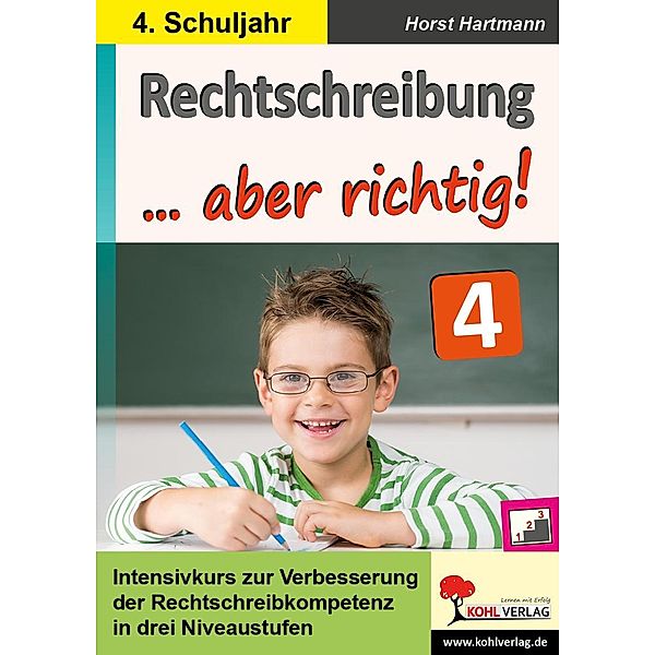 Rechtschreibung ... aber richtig! / Klasse 4, Horst Hartmann