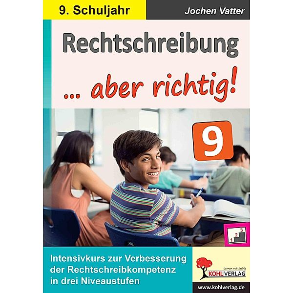 Rechtschreibung ... aber richtig! / Klasse 9, Jochen Vatter