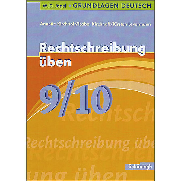 Rechtschreibung üben, 9./10. Schuljahr, Annette Kirchhoff, Isabel Kirchhoff, Kirsten Levermann