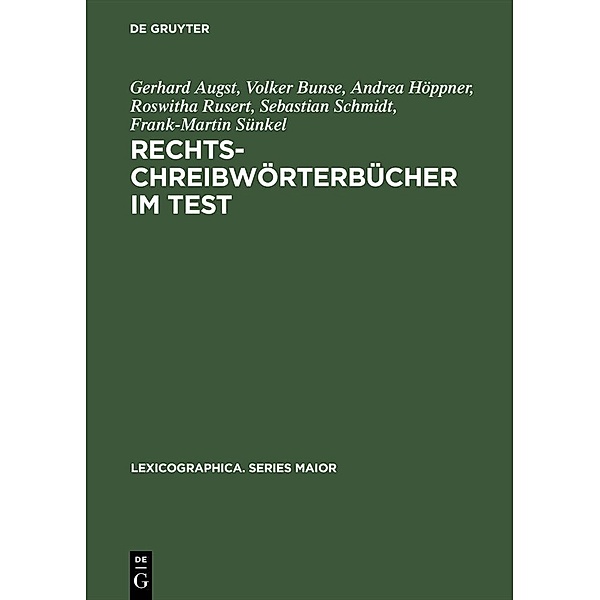 Rechtschreibwörterbücher im Test / Lexicographica. Series Maior Bd.78, Gerhard Augst, Volker Bunse, Andrea Höppner, Roswitha Rusert, Sebastian Schmidt, Frank-Martin Sünkel