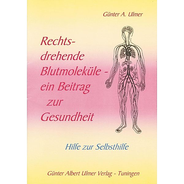 Rechtsdrehende Blutmoleküle, Günter Albert Ulmer