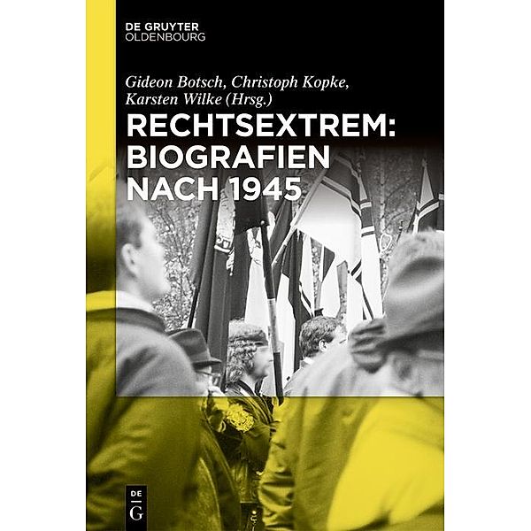 Rechtsextrem: Biografien nach 1945 / Jahrbuch des Dokumentationsarchivs des österreichischen Widerstandes
