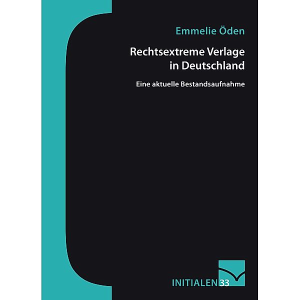 Rechtsextreme Verlage in Deutschland / Initialen Bd.33, Emmelie Öden