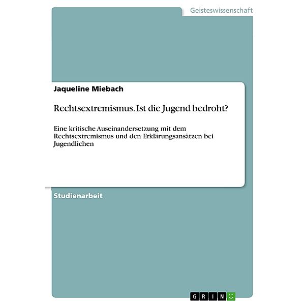 Rechtsextremismus. Ist die Jugend bedroht?, Jaqueline Miebach