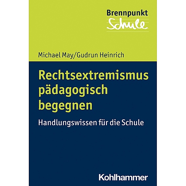 Rechtsextremismus pädagogisch begegnen, Michael May, Gudrun Heinrich