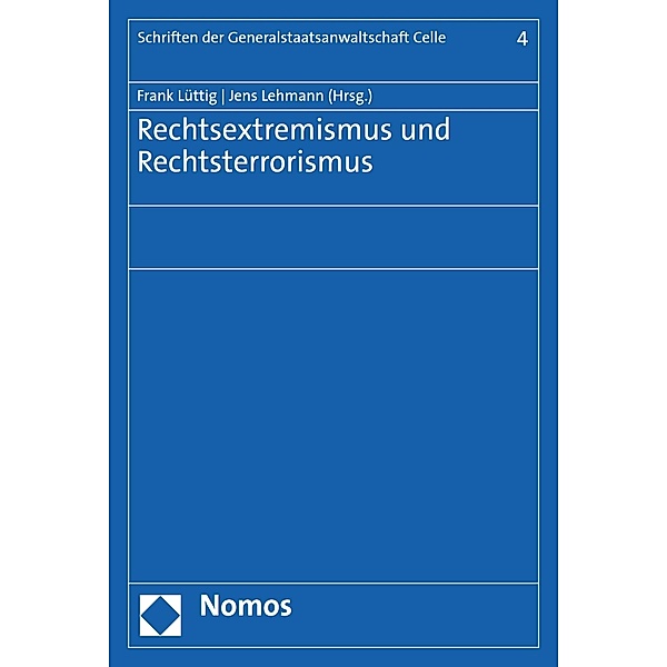 Rechtsextremismus und Rechtsterrorismus / Schriften der Generalstaatsanwaltschaft Celle Bd.4