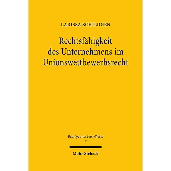 Rechtsfähigkeit des Unternehmens im Unionswettbewerbsrecht, Larissa Schildgen