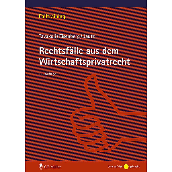 Rechtsfälle aus dem Wirtschaftsprivatrecht, Anusch Tavakoli, Claudius Eisenberg, Ulrich Jautz