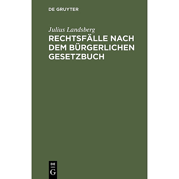 Rechtsfälle nach dem Bürgerlichen Gesetzbuch, Julius Landsberg