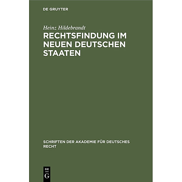 Rechtsfindung im neuen deutschen Staaten, Heinz Hildebrandt