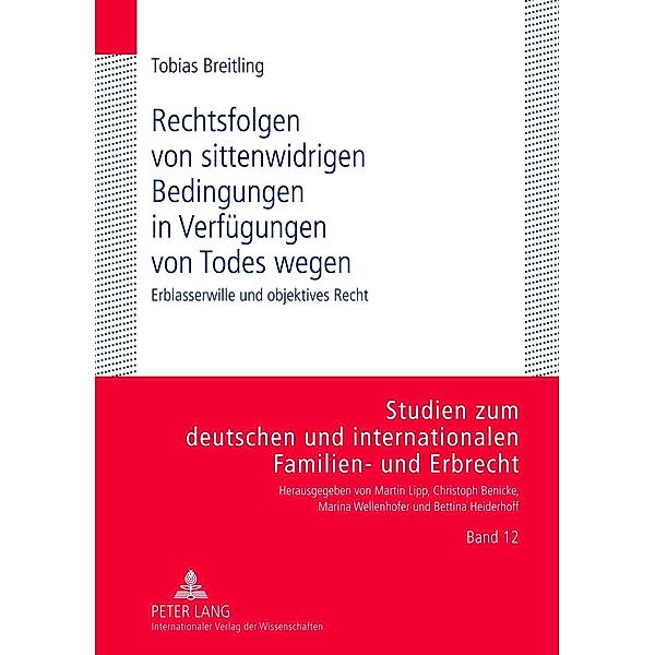 Rechtsfolgen von sittenwidrigen Bedingungen in Verfuegungen von Todes wegen, Tobias Breitling