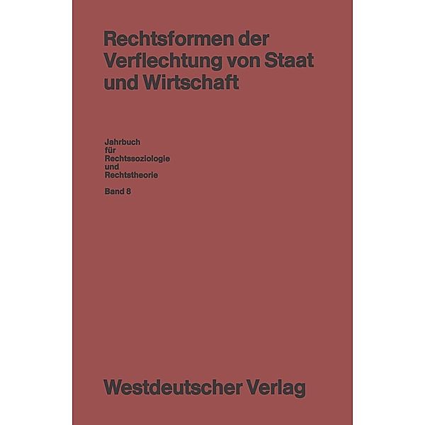 Rechtsformen der Verflechtung von Staat und Wirtschaft / Jahrbuch für Rechtssoziologie und Rechtstheorie Bd.8, Volkmar Gessner