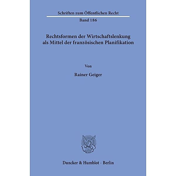 Rechtsformen der Wirtschaftslenkung als Mittel der französischen Planifikation., Rainer Geiger