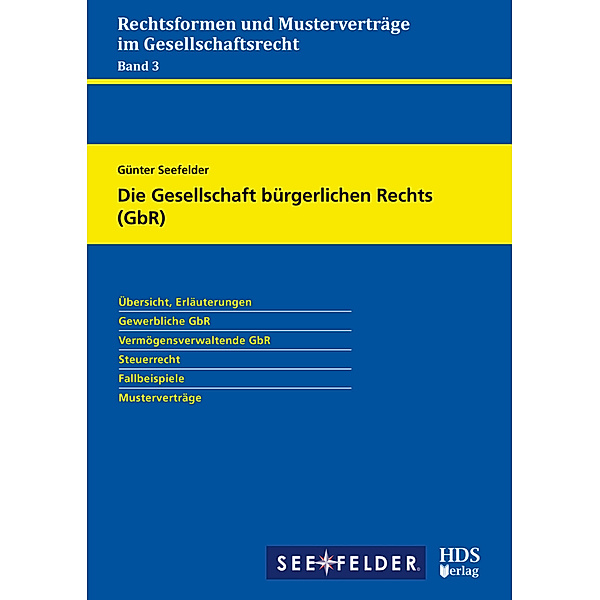 Rechtsformen und Musterverträge im Gesellschaftsrecht / Band 3 / Die Gesellschaft bürgerlichen Rechts (GbR), Günter Seefelder