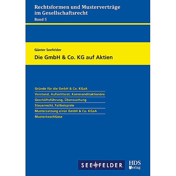 Rechtsformen und Musterverträge im Gesellschaftsrecht / Band 5 / Die GmbH & Co. KG auf Aktien, Günter Seefelder