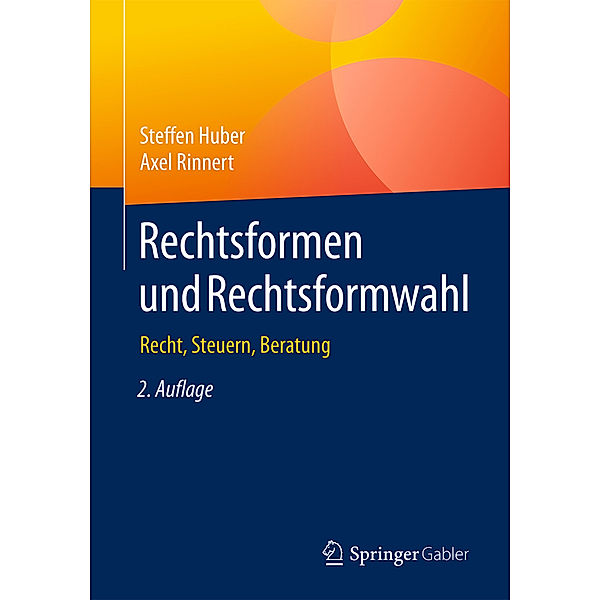 Rechtsformen und Rechtsformwahl, Steffen Huber, Axel Rinnert