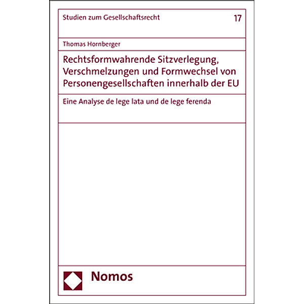 Rechtsformwahrende Sitzverlegung, Verschmelzungen und Formwechselvon Personengesellschaften innerhalb der EU, Thomas Hornberger