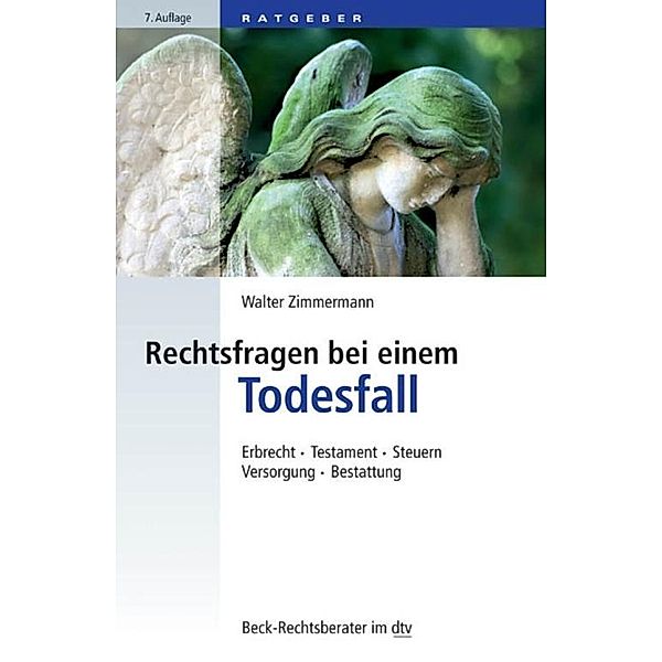 Rechtsfragen bei einem Todesfall / dtv-Taschenbücher Beck Rechtsberater Bd.50779, Walter Zimmermann