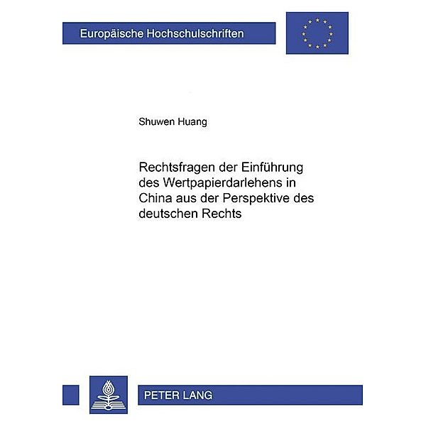 Rechtsfragen der Einführung des Wertpapierdarlehens in China aus der Perspektive des deutschen Rechts, Shuwen Huang