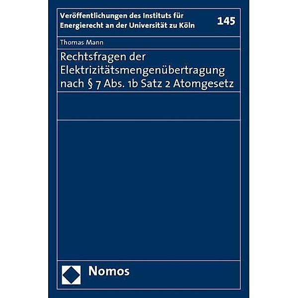 Rechtsfragen der Elektrizitätsmengenübertragung nach 7 Abs. 1b Satz 2 Atomgesetz, Thomas Mann