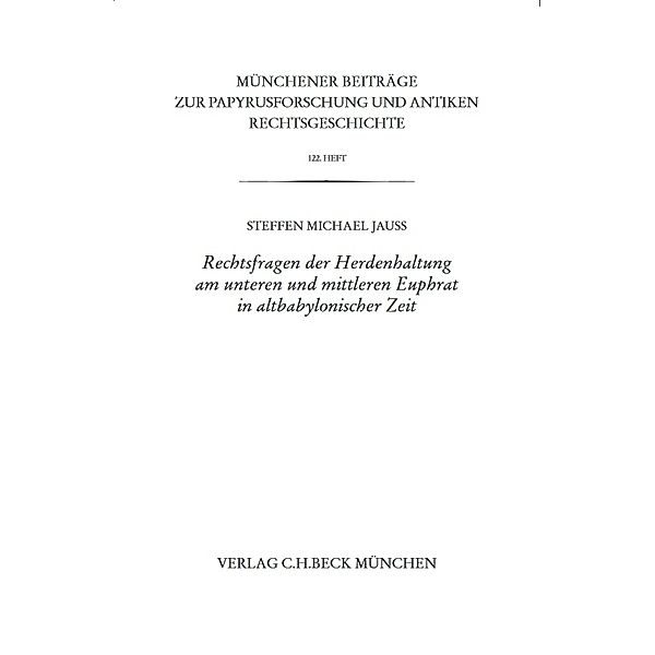 Rechtsfragen der Herdenhaltung am unteren und mittleren Euphrat in altbabylonischer Zeit, Steffen M. Jauß