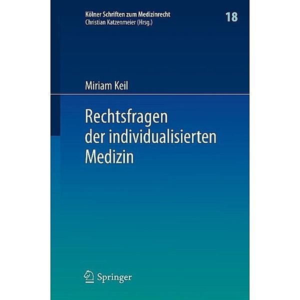 Rechtsfragen der individualisierten Medizin / Kölner Schriften zum Medizinrecht Bd.18, Miriam Keil