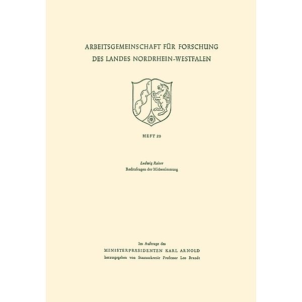 Rechtsfragen der Mitbestimmung / Arbeitsgemeinschaft für Forschung des Landes Nordrhein-Westfalen Bd.20, Ludwig Raiser