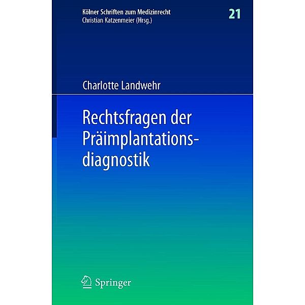 Rechtsfragen der Präimplantationsdiagnostik / Kölner Schriften zum Medizinrecht Bd.21, Charlotte Landwehr