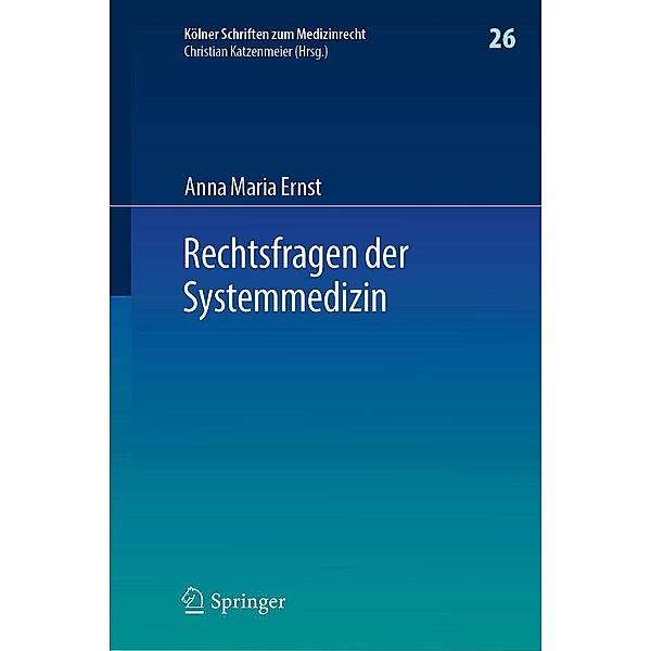 Rechtsfragen der Systemmedizin / Kölner Schriften zum Medizinrecht Bd.26, Anna Maria Ernst