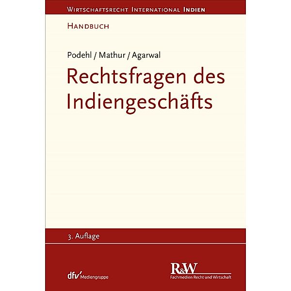 Rechtsfragen des Indiengeschäfts / Wirtschaftsrecht international, Jörg Podehl, C. S. Mathur, Shalini Agarwal