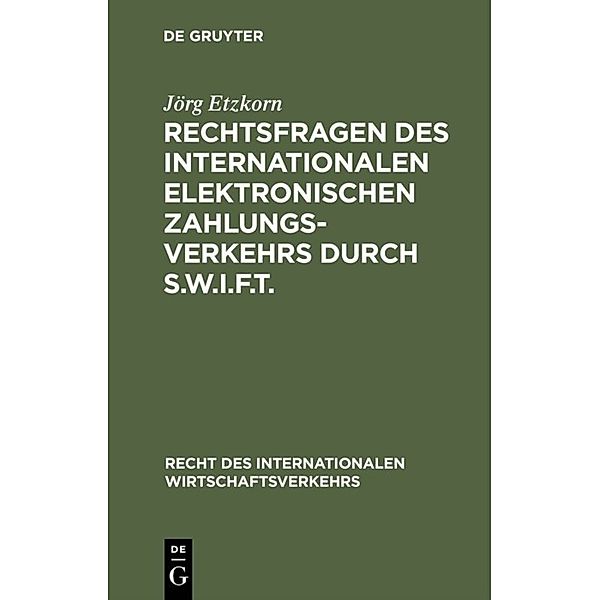 Rechtsfragen des internationalen elektronischen Zahlungsverkehrs durch S.W.I.F.T, Jörg Etzkorn