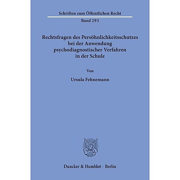Rechtsfragen des Persöhnlichkeitsschutzes bei der Anwendung psychodiagnostischer Verfahren in der Schule., Ursula Fehnemann
