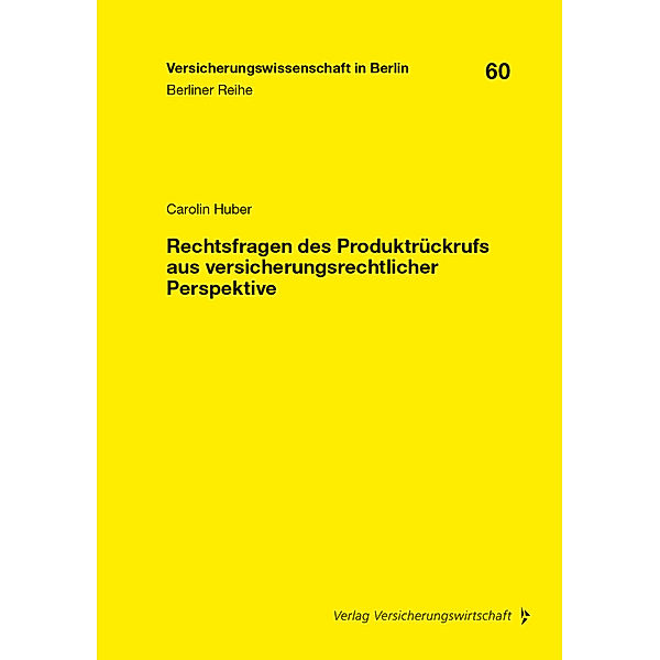 Rechtsfragen des Produktrückrufs aus versicherungsrechtlicher Perspektive, Carolin Huber