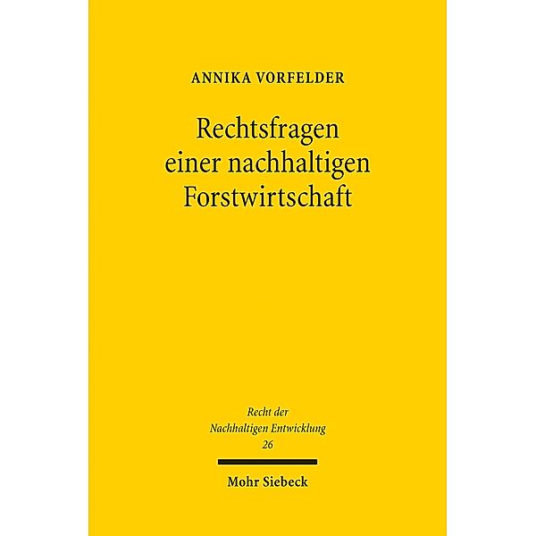 Rechtsfragen einer nachhaltigen Forstwirtschaft, Annika Vorfelder