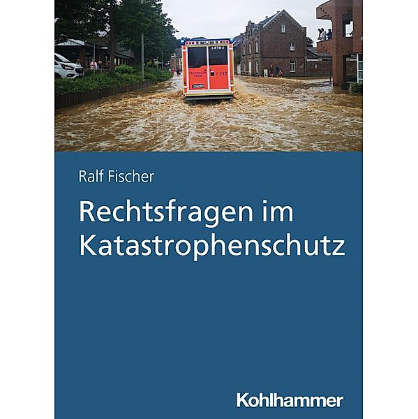 Rechtsfragen im Katastrophenschutz, Ralf Fischer