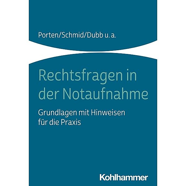 Rechtsfragen in der Notaufnahme, Stephan Porten, Katharina Schmid, Rolf Dubb, Michael Beier, Arnold Kaltwasser, Nadine Witt