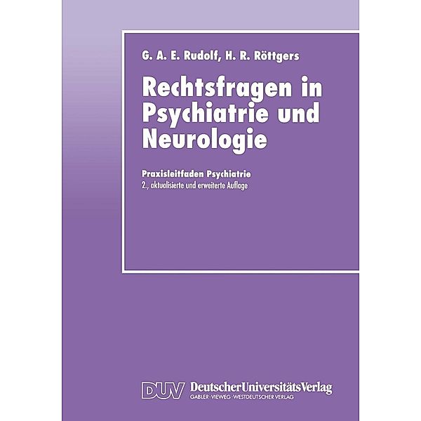 Rechtsfragen in Psychiatrie und Neurologie / Praxisleitfaden Psychiatrie, Gerhard A. E. Rudolf, Hanns Rüdiger Röttgers