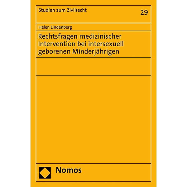 Rechtsfragen medizinischer Intervention bei intersexuell geborenen Minderjährigen / Studien zum Zivilrecht Bd.29, Helen Lindenberg