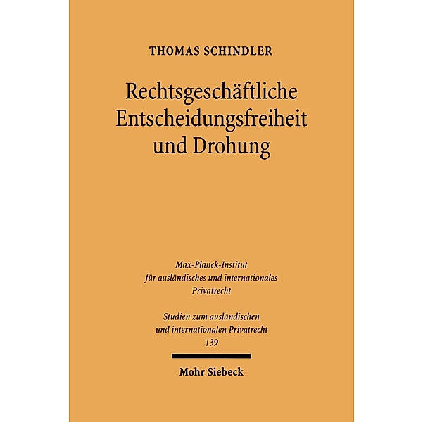 Rechtsgeschäftliche Entscheidungsfreiheit und Drohung, Thomas Schindler