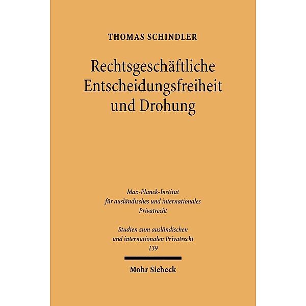 Rechtsgeschäftliche Entscheidungsfreiheit und Drohung, Thomas Schindler