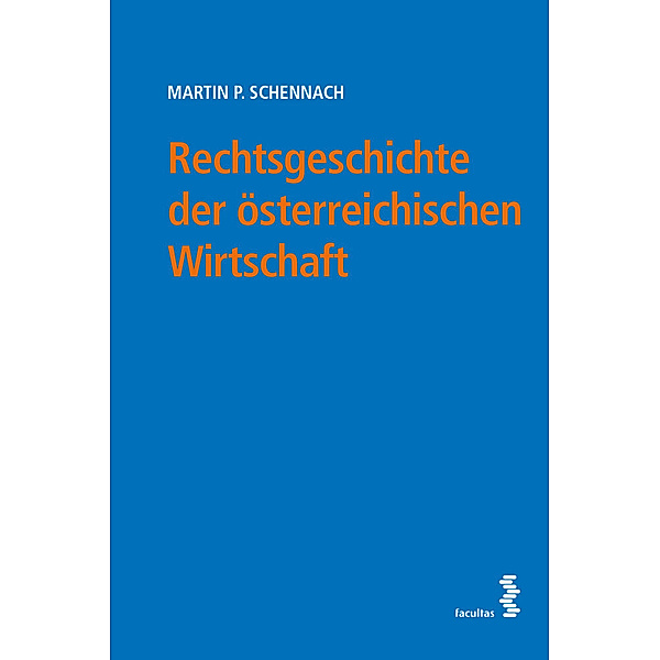 Rechtsgeschichte der österreichischen Wirtschaft, Martin P. Schennach