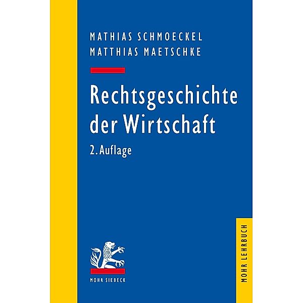 Rechtsgeschichte der Wirtschaft, Matthias Maetschke, Mathias Schmoeckel