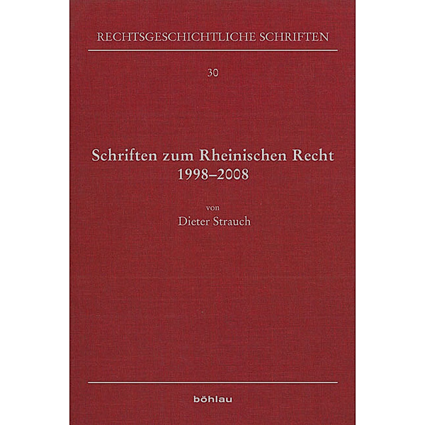 Rechtsgeschichtliche Schriften / Band 030 / Schriften zum Rheinischen Recht 1998-2008, Dieter Strauch