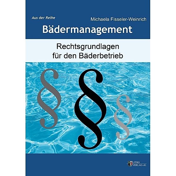 Rechtsgrundlagen für den Bäderbetrieb / Bädermanagement Bd.5, Michaela Fisseler-Weinrich