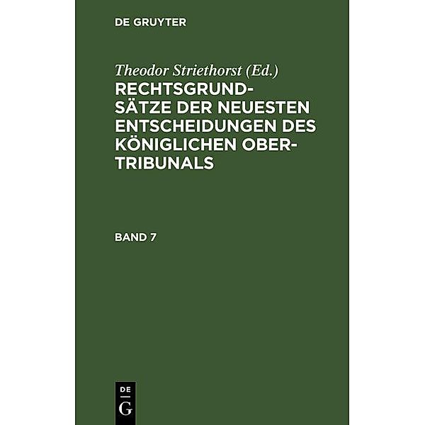 Rechtsgrundsätze der neuesten Entscheidungen des Königlichen Ober-Tribunals. Band 7